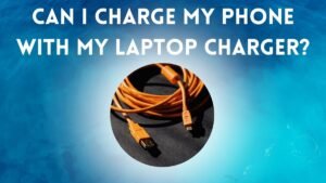 Can I Charge My Phone with My Laptop Charger